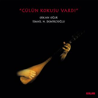 Erkan Oğur, İsmail H. Demircioğlu – Gülün Kokusu Vardı  Plak