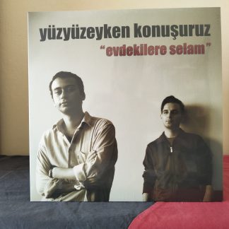 Yüzyüzeyken Konuşuruz – Evdekilere Selam – Ambalajında Plak